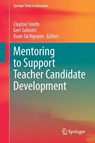 Mentoring to Support Teacher Candidate Development - Clayton Smith ; Geri Salinitri ; Xuan Tai Nguyen - 9783032023322