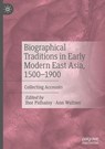 Biographical Traditions in Early Modern East Asia, 1500-1900 - Ihor Pidhainy ; Ann Waltner - 9783032023773