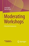 Moderating Workshops - Mascha Nolte ; Stefan Kühl - 9783032024169