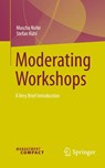Moderating Workshops - Mascha Nolte ; Stefan Kühl - 9783032024169