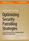Optimizing Security Patrolling Strategies - Yusuf Ihsan Tokel ; Jun Zhuang - 9783032026163