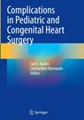 Complications in Pediatric and Congenital Heart Surgery - Carl L. Backer ; Constantine Mavroudis - 9783032026606