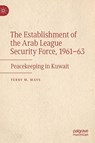 The Establishment of the Arab League Security Force, 1961-63 - Terry M. Mays - 9783032052568