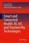 Smart and Connected Health: AI, IoT, and Trustworthy Technologies - Farshad Firouzi ; Bahar Farahani ; Krishnendu Chakrabarty - 9783032062857