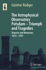 The Astrophysical Observatory Potsdam - Triumph and Tragedies - Gunther Rudiger - 9783032062932
