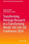 Transforming Heritage Research in a Transforming World: 5th CAA-GR Conference 2024 - George Pavlidis ; Stella Sylaiou - 9783032063885