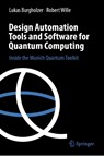 Design Automation Tools and Software for Quantum Computing - Lukas Burgholzer ; Robert Wille - 9783032067692