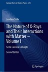 The Nature of X-Rays and Their Interactions with Matter—Volume I - Joachim Stohr - 9783032076298