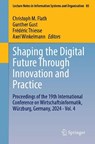 Shaping the Digital Future Through Innovation and Practice - Christoph M. Flath ; Gunther Gust ; Frederic Thiesse - 9783032084880