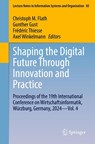 Shaping the Digital Future Through Innovation and Practice - Christoph M. Flath ; Gunther Gust ; Frederic Thiesse - 9783032084880