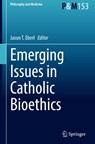 Emerging Issues in Catholic Bioethics - Jason T. Eberl - 9783032088611