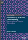 Virtual Reality As A New Tool in Painting - Joshua Stanton - 9783032088758