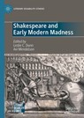 Shakespeare and Early Modern Madness - Leslie C. Dunn ; Avi Mendelson - 9783032088963
