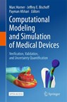 Computational Modeling and Simulation of Medical Devices - Marc Horner ; Jeffrey E. Bischoff ; Payman Afshari - 9783032091796