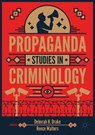 Propaganda Studies in Criminology - Deborah H. Drake ; Reece Walters - 9783032102959
