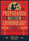 Propaganda Studies in Criminology - Deborah H. Drake ; Reece Walters - 9783032102959