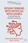 Design Thinking with Artificial Intelligence - Daniel Graff ; Mark A. Clark ; Dan Li ; Lei Xia - 9783032105424