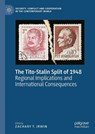 The Tito-Stalin Split of 1948 - Zachary T. Irwin - 9783032108654