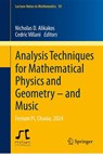 Analysis Techniques for Mathematical Physics and Geometry – and Music - Nicholas D. Alikakos ; Cedric Villani - 9783032113955