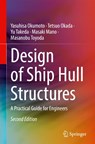 Design of Ship Hull Structures - Yasuhisa Okumoto ; Tetsuo Okada ; Yu Takeda (Deceased) ; Masaki Mano - 9783032117892