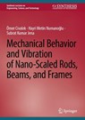 Mechanical Behavior and Vibration of Nano-Scaled Rods, Beams, and Frames - Omer Civalek ; Hayri Metin Numanoglu ; Subrat Kumar Jena - 9783032120229