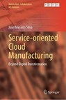 Service-Oriented Cloud Manufacturing - Jose Reinaldo Silva - 9783032120540