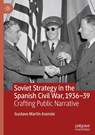 Soviet Strategy in the Spanish Civil War, 1936–39 - Gustavo Martin Asensio - 9783032121479