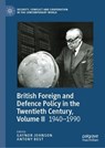 British Foreign and Defence Policy in the Twentieth Century, Volume II - Gaynor Johnson ; Antony Best - 9783032143068