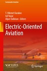 Electric-Oriented Aviation - T. Hikmet Karakoc ; Isil Yazar ; Alper Dalkiran - 9783032150967