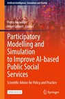 Participatory Modelling and Simulation to Improve AI-based Public Social Services - Petra Ahrweiler ; Nigel Gilbert - 9783032152824