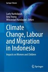 Climate Change, Labour and Migration in Indonesia - Laely Nurhidayah ; Amy Young ; Wiwandari Handayani - 9783032153333