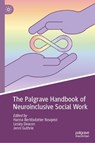 The Palgrave Handbook of Neuroinclusive Social Work - Hanna Bertilsdotter-Rosqvist ; Lesley Deacon ; Jenni Guthrie - 9783032180339