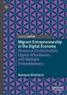 Migrant Entrepreneurship in the Digital Economy - Narayan Bhattarai - 9783032217325