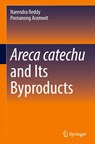 Areca catechu and Its Byproducts - Narendra Reddy ; Pornanong Aramwit - 9783032221339