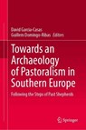 Towards an Archaeology of Pastoralism in Southern Europe - David Garcia-Casas ; Guillem Domingo-Ribas - 9783032260468