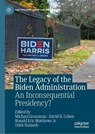The Legacy of the Biden Administration - Michael Grossman ; David B. Cohen ; Ronald Eric Matthews Jr - 9783032281296