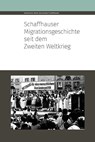 Schaffhauser Migrationsgeschichte seit dem Zweiten Weltkrieg - Bettina Bussinger ; René Holenstein ; Jürgen Klöckler ; Adrian Knöpfli - 9783034018296