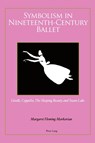Symbolism in Nineteenth-Century Ballet - Margaret Fleming-Markarian - 9783034302678