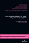 Das Leben in einem Rosa Licht sehen - Ver la vida de color de Rosa - Arno Gimber ; Luis Martinez-Falero Galindo ; Isabel Garcia Adanez ; Maria Jesus Gil Valdes ; Paloma Sanchez-Hernandez ; Maria Luisa Schilling ; Irene Szumlakowski Morodo - 9783034338301