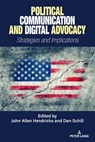 Political Communication and Digital Advocacy - John Allen Hendricks ; Dan Schill - 9783034355643