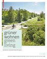 Grüner Wohnen / Green Living - Bund Deutscher Landschaftsarchitekten - 9783034607551