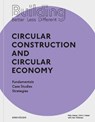 Building Better - Less - Different: Circular Construction and Circular Economy - Felix Heisel ; Dirk E. Hebel - 9783035621099
