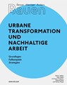 Besser - Weniger - Anders Bauen: Urbane Transformation und nachhaltige Arbeit - Dirk E. Hebel ; Felix Heisel - 9783035621181