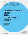 Building Better - Less - Different: Transforming Cities and Sustaining Labor - Dirk E. Hebel ; Felix Heisel - 9783035621198