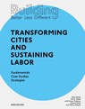 Building Better - Less - Different: Transforming Cities and Sustaining Labor - Dirk E. Hebel ; Felix Heisel - 9783035621198