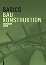 Basics Baukonstruktion - Andreas Achilles ; Katrin Hanses ; Nils Kummer ; Diane Navratil - 9783035623154