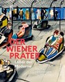 Der Wiener Prater. Labor Der Moderne - Werner Michael Schwarz ; Susanne Winkler - 9783035628555