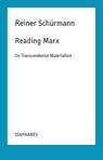 Reading Marx – On Transcendental Materialism - Reiner Schurmann ; Malte Fabian Rauch ; Nicolas Schneider - 9783035802016