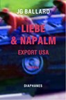Liebe & Napalm: Export USA - J. G. Ballard - 9783035802726