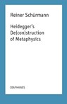 Heidegger`s De(con)struction of Metaphysics - Reiner Schurmann ; Francesco Guercio ; Marcia Sa Cavalcante Schu - 9783035803693